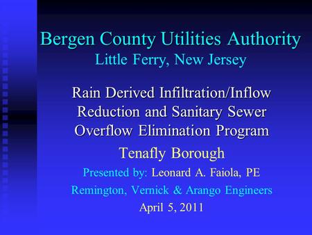 Bergen County Utilities Authority Bergen County Utilities Authority Little Ferry, New Jersey Rain Derived Infiltration/Inflow Reduction and Sanitary Sewer.