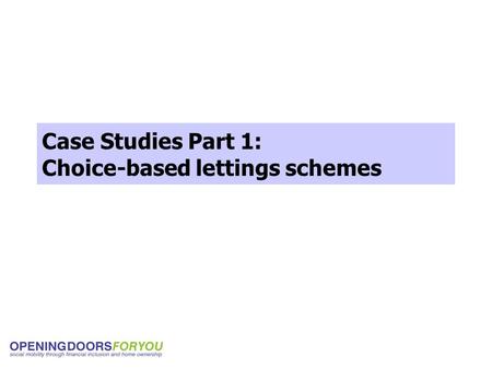 Case Studies Part 1: Choice-based lettings schemes.
