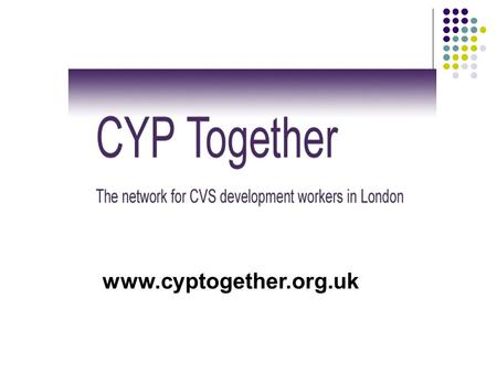 Www.cyptogether.org.uk. VCS Strategic Representation on London Children’s Trusts.
