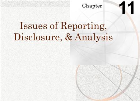 Chapter 11 Issues of Reporting, Disclosure, & Analysis.