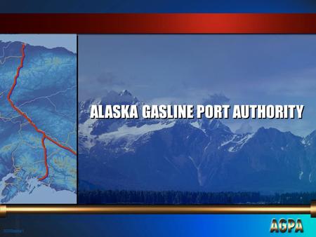00009alska/1 ALASKA GASLINE PORT AUTHORITY. 00009alska/2 Alaska Gasline Port Authority n The Alaska Gasline Port Authority consists of three municipalities.
