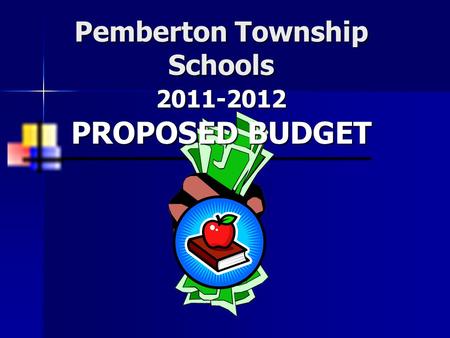Pemberton Township Schools 2011-2012 PROPOSED BUDGET.