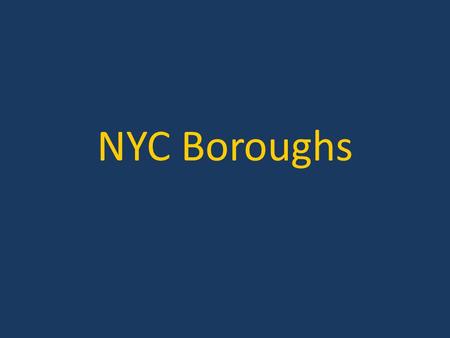 NYC Boroughs. New York City New York is the most populous city in the United States with a population of about 8.3 million. It consists of 5 boroughs—The.