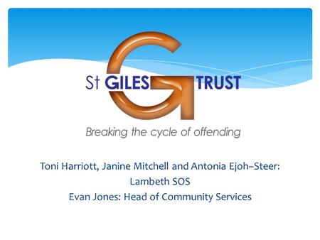 Toni Harriott, Janine Mitchell and Antonia Ejoh–Steer: Lambeth SOS Evan Jones: Head of Community Services.