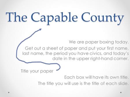 The Capable County We are paper boxing today.