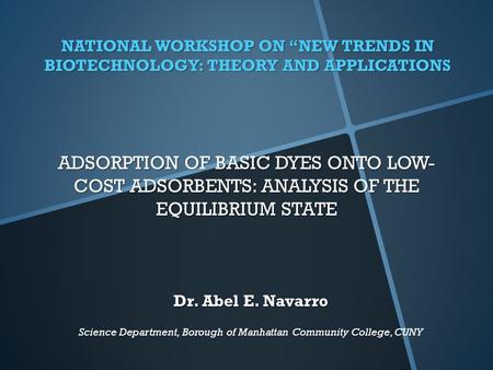 ADSORPTION OF BASIC DYES ONTO LOW- COST ADSORBENTS: ANALYSIS OF THE EQUILIBRIUM STATE NATIONAL WORKSHOP ON “NEW TRENDS IN BIOTECHNOLOGY: THEORY AND APPLICATIONS.