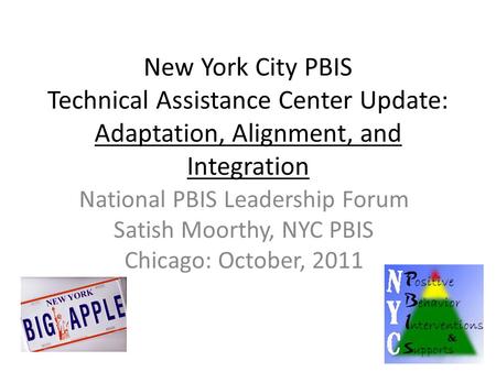 National PBIS Leadership Forum Satish Moorthy, NYC PBIS