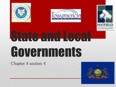 State and Local Governments Chapter 8 section 4. What is the purpose of state and local governments? To meet more local needs But…the national Constitution.