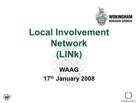 Local Involvement Network (LINk) WAAG 17 th January 2008.