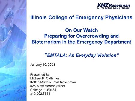 Illinois College of Emergency Physicians On Our Watch Preparing for Overcrowding and Bioterrorism in the Emergency Department “ EMTALA: An Everyday Violation”