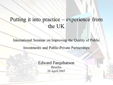 Putting it into practice – experience from the UK International Seminar on Improving the Quality of Public Investments and Public-Private Partnerships.