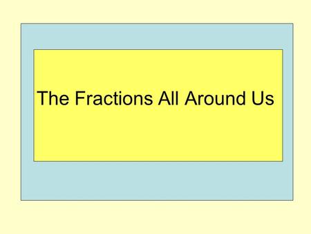 The Fractions All Around Us. Q: Identify the array. A: 2 by 4 = 8 A: 4 by 2 = 8.