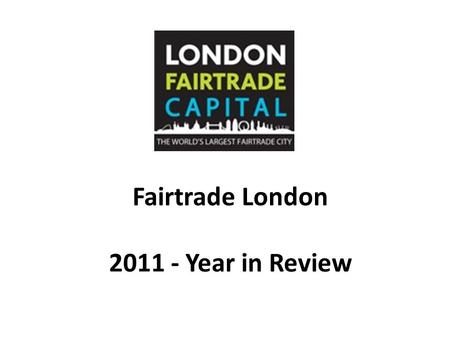 Fairtrade London 2011 - Year in Review.