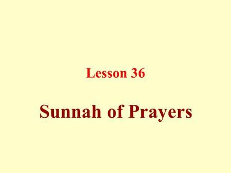 Lesson 36 Sunnah of Prayers.