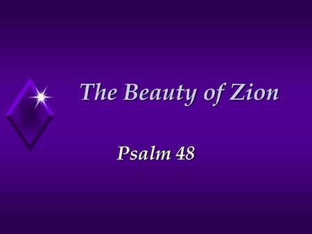 The Beauty of Zion Psalm 48.
