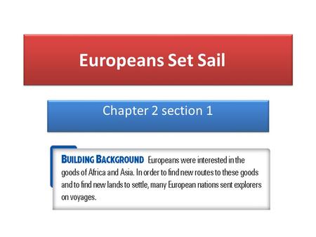 Europeans Set Sail Chapter 2 section 1.