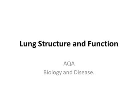 Lung Structure and Function AQA Biology and Disease.