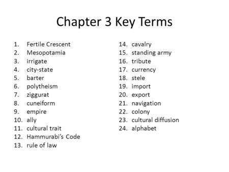Chapter 3 Key Terms Fertile Crescent Mesopotamia irrigate city-state