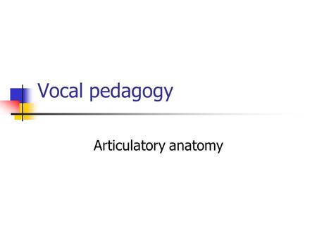 Vocal pedagogy Articulatory anatomy.