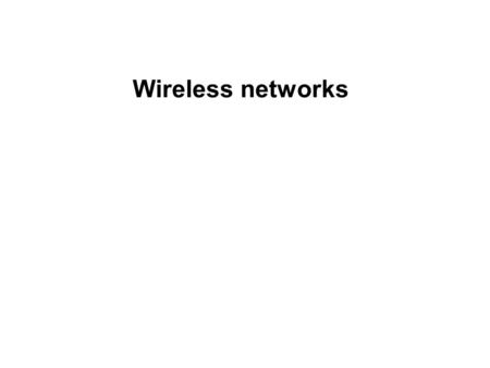 Wireless networks. Overview of the lecture  Introduction Use-cases, applications Definition of terms Challenges, history  Wireless Transmission frequencies.