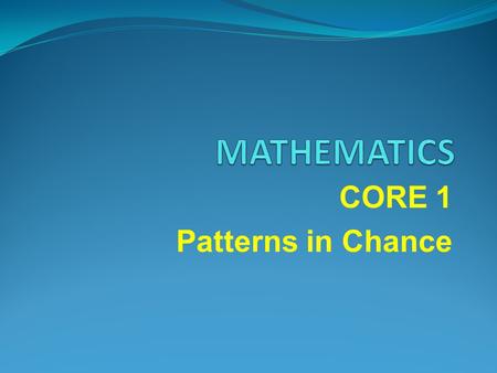 CORE 1 Patterns in Chance. Daily Starter Begin Daily Starter.