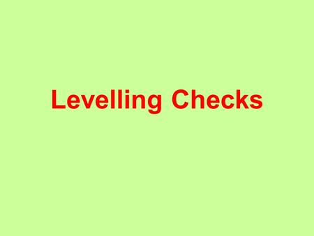 Levelling Checks.