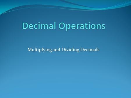 Multiplying and Dividing Decimals. You can multiply decimals using the same strategies you use to multiply whole numbers. What is 0.9 x 3? 0.91 place.