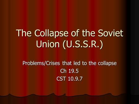 The Collapse of the Soviet Union (U.S.S.R.)