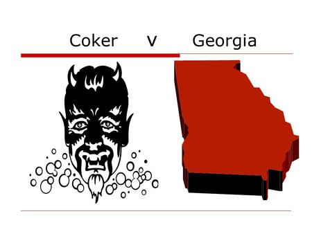 Coker v Georgia. The Cruel and Unusual Punishment of Executing Rapists.