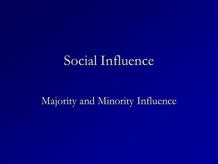 Social Influence Majority and Minority Influence.