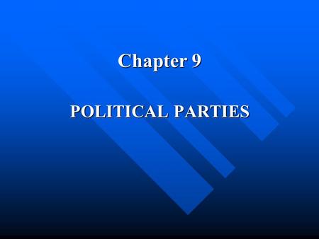 Chapter 9 POLITICAL PARTIES.
