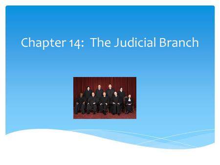 Chapter 14: The Judicial Branch.  Article III of the Constitution established the judicial branch of government with the creation of the Supreme Court.