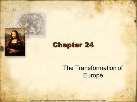 Copyright © 2006 The McGraw-Hill Companies Inc. Permission Required for Reproduction or Display. Chapter 24 1 The Transformation of Europe.