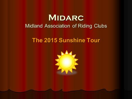 Midarc Midland Association of Riding Clubs The 2015 Sunshine Tour.