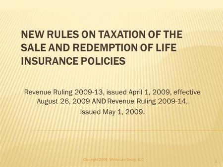 Revenue Ruling 2009-13, issued April 1, 2009, effective August 26, 2009 AND Revenue Ruling 2009-14, Issued May 1, 2009. NEW RULES ON TAXATION OF THE SALE.