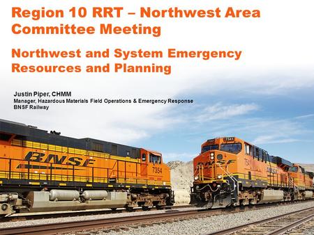 4/20/2015 1 Region 10 RRT – Northwest Area Committee Meeting Northwest and System Emergency Resources and Planning Justin Piper, CHMM Manager, Hazardous.
