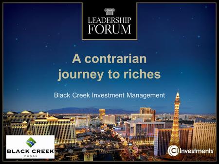 A contrarian journey to riches Black Creek Investment Management.