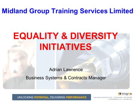 Midland Group Training Services Limited EQUALITY & DIVERSITY INITIATIVES Adrian Lawrence Business Systems & Contracts Manager.