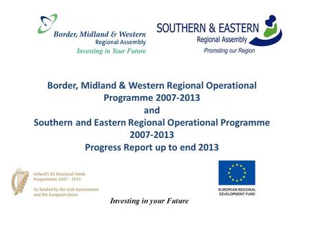 Border, Midland & Western Regional Operational Programme 2007-2013 and Southern and Eastern Regional Operational Programme 2007-2013 Progress Report up.