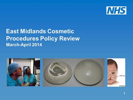 East Midlands Cosmetic Procedures Policy Review March-April 2014 1.