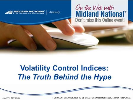 FOR AGENT USE ONLY. NOT TO BE USED FOR CONSUMER SOLICITATION PURPOSES. 20643YY| PRT 09-14 Volatility Control Indices: The Truth Behind the Hype.
