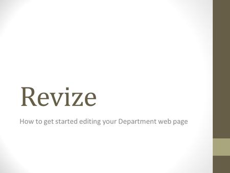 Revize How to get started editing your Department web page.