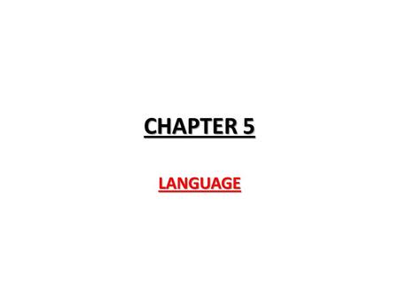 CHAPTER 5 LANGUAGE.