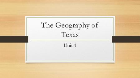 The Geography of Texas Unit 1.