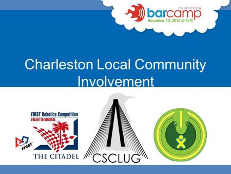 Charleston Local Community Involvement. The Charleston, South Carolina Linux Users Group (CSCLUG) is dedicated to the awareness, advancement and development.