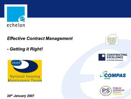 Effective Contract Management - Getting it Right! 24 th January 2007.