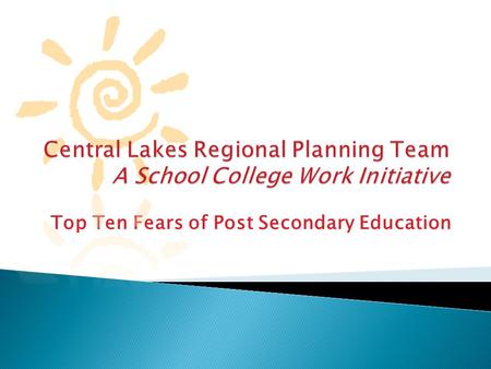 Top Ten Fears of Post Secondary Education. Number 10…..