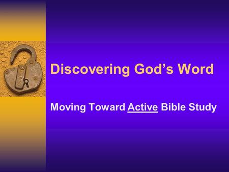 Discovering God’s Word Moving Toward Active Bible Study.