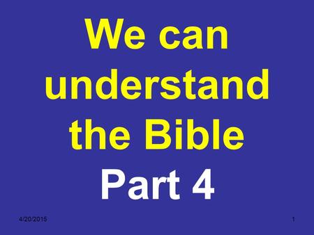 4/20/20151 We can understand the Bible Part 4. 4/20/20152 The Study of a Person in the Bible There are over 3,000 different people mentioned in Scripture.