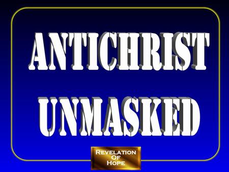 Revelation Of Hope T T. What does the Bible mean when it talks about “Anti-Christ”? 1 John 2:18-22 (1207) 1 John 4:1-3 (1208) 2 John 1-11 (1210) Antichrist.